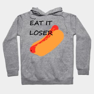 Eat It Loser (hotdog) Hoodie